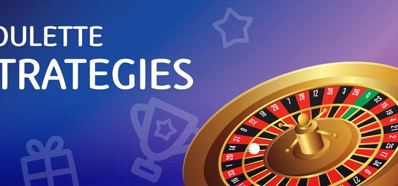 Roulette Strategies That Really Work